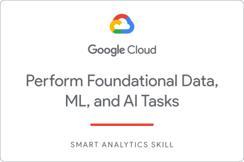 GCP Foundational Data, ML and Ai tasks